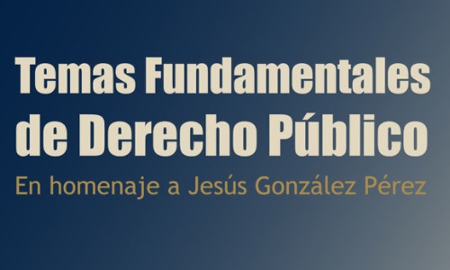 Recensión del libro “Temas fundamentales de Derecho Público En homenaje a Jesús González Pérez”